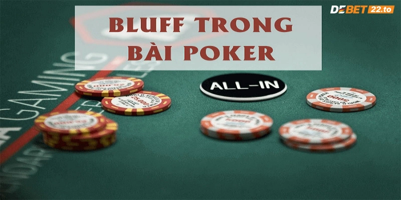 Bluff trong Poker là gì? Cách Bluff trong Poker